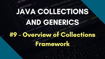 Java Collections and Generics 9 | Overview of Collections Framework | Java Collections Hierarchy