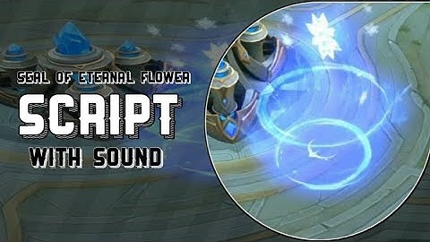 Oriental Fighters Recall To Seal Of Eternal Flower Script Eith Sound - MLBB