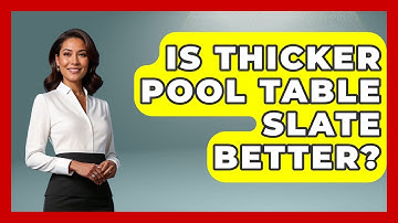 Is Thicker Pool Table Slate Better? - Billiards Hustlers