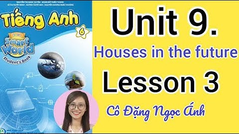 Tiếng Anh lớp 6 i learn smart world | Unit 9. Houses in the future | Lesson 3 |  Trang 76 | Cô Ánh