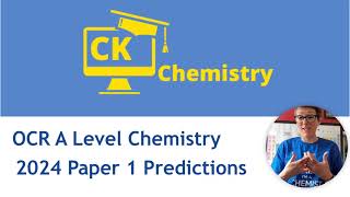 OCR A Level chemistry Paper 1 2024 predictions