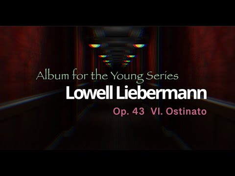 Lowell Liebermann Album for the Young Op.43 -  No.6 Ostinato