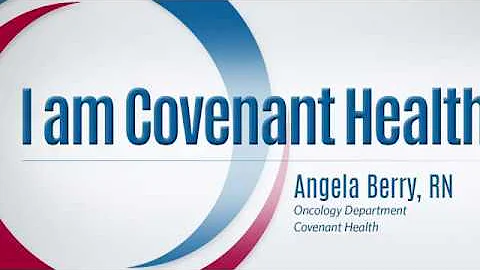 I am Covenant Health: Angela Berry, RN