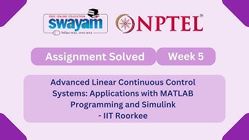 Advanced Linear Continuous Control Systems: Applications with MATLAB Programming and Simulink Week 5