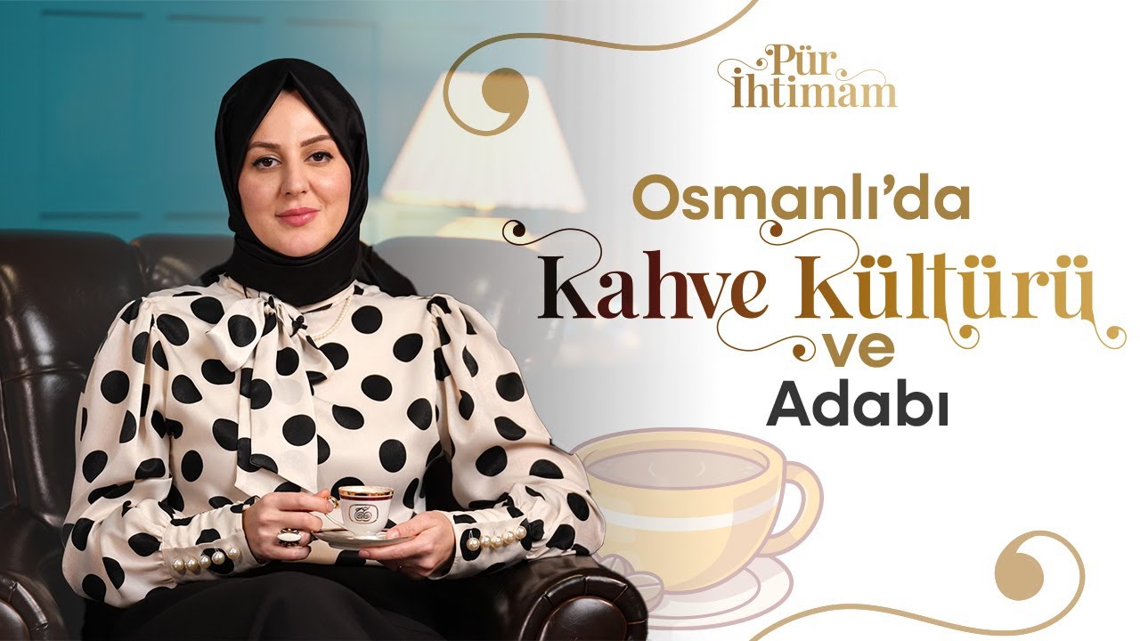 Tuzlu Kahve Geleneği Günümüze Osmanlı'dan mı Geldi? | Nilhan Sultan ile Pür İhtimam
