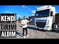 AVRUPA&#39;DA KENDİ ŞİRKETİMİ KURDUM, KENDİ TIRIMI ALDIM