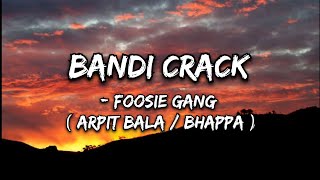 Bandi Crack (Lyrics) - Arpit Bala | Bhappa ( Foosie Gang)#trending#viral#music#arpitbala #lyricalhub