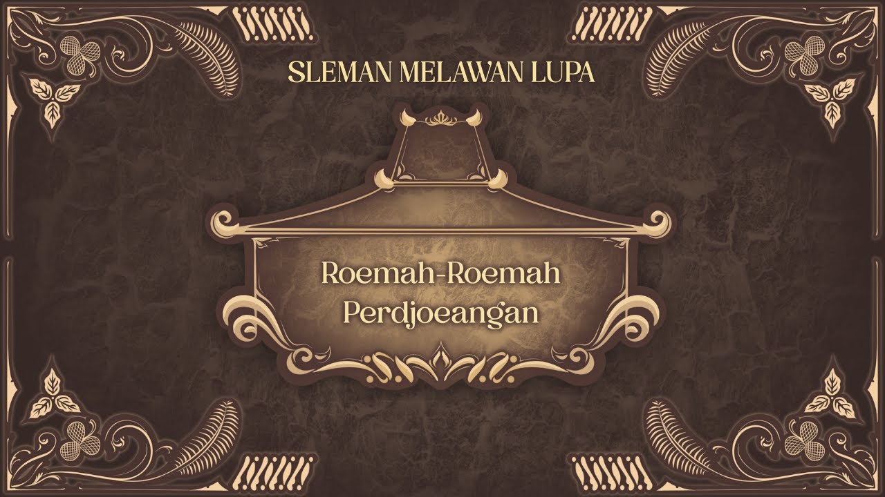 Roemah - Roemah Perdjoeangan | Sleman Melawan Lupa episode#3