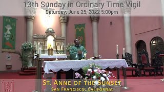 13th Sunday in Ordinary Time Vigil Saturday, June 25, 2022 5:00pm