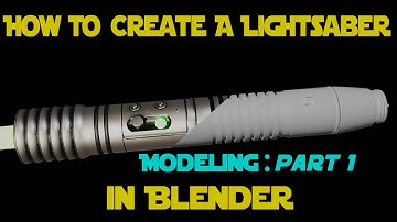 How to create a Lightsaber in Blender - Part 1 Modeling