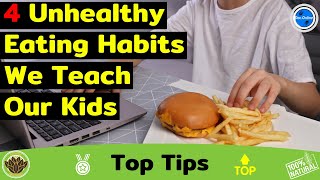 Healthy Eating For Children   4 Unhealthy Eating Habits We Teach Our Kids