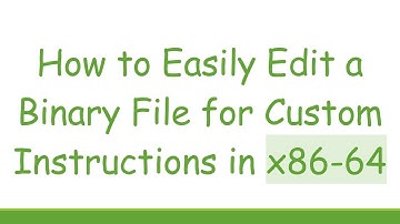 How to Easily Edit a Binary File for Custom Instructions in x86-64