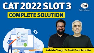 CAT 2022 Solutions Slot 3 by IMS | ft Amit Panchmatia, Ashish Chugh