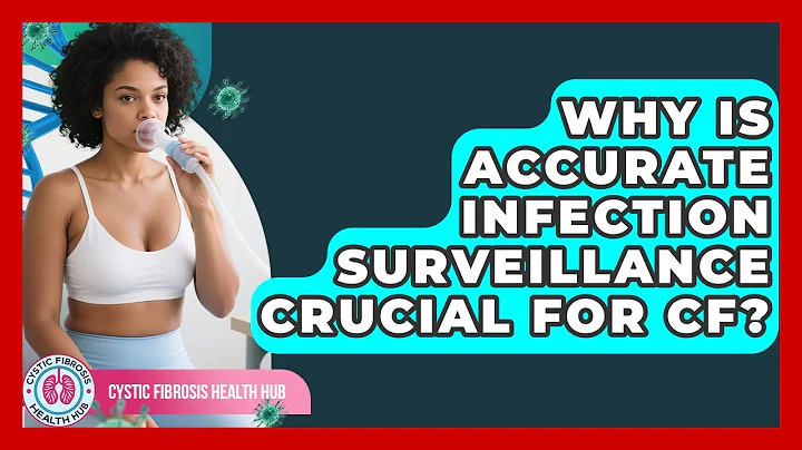 Why Is Accurate Infection Surveillance Crucial For CF? - Cystic Fibrosis Health Hub