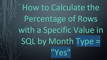 How to Calculate the Percentage of Rows with a Specific Value in SQL by Month Type = "Yes"