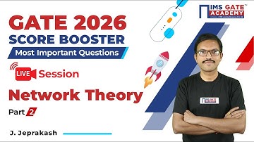 GATE 2026 Score Booster | Network Theory: Live Session (Part-2) J. Jeprakash