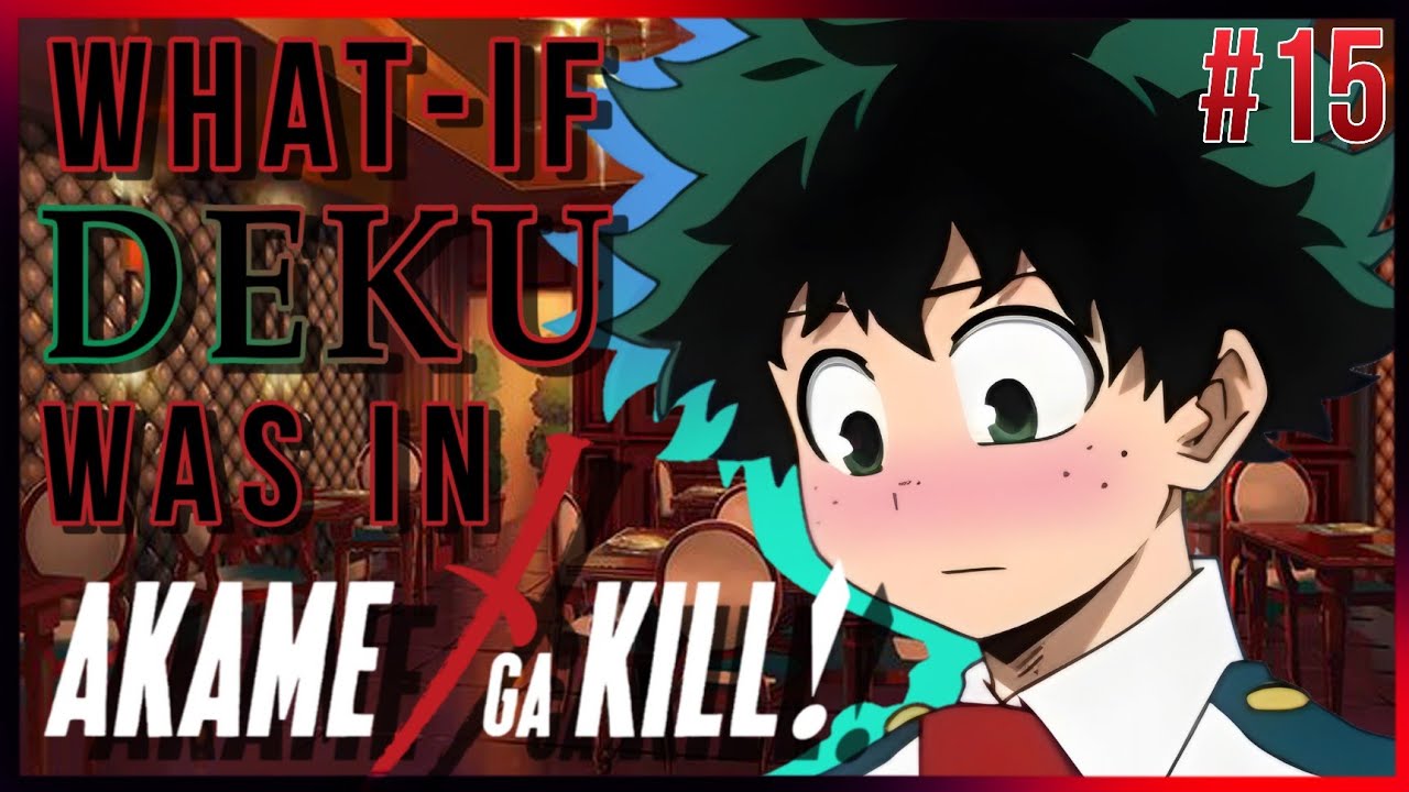 What-if deku was in akame ga kill |#15| kill the feeling