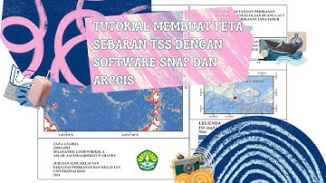 Video Tutorial Cara Membuat Peta Tentang Sebaran TSS dengan Menggunakan Software SNAP dan ArcGis