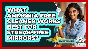 What Ammonia-free Cleaner Works Best For Streak-free Mirrors? - Homekeeping Handbook