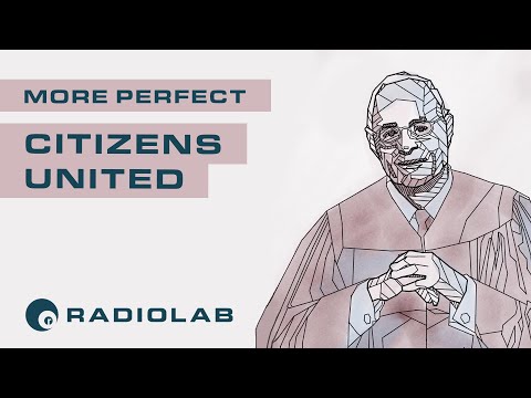 Citizens United | Radiolab Presents: More Perfect Podcast | Season 2 Episode 3
