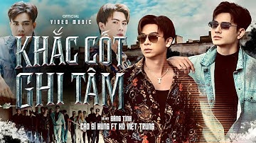 KHẮC CỐT GHI TÂM - CAO SĨ HÙNG ft. HỒ VIỆT TRUNG | MV OFFICIAL