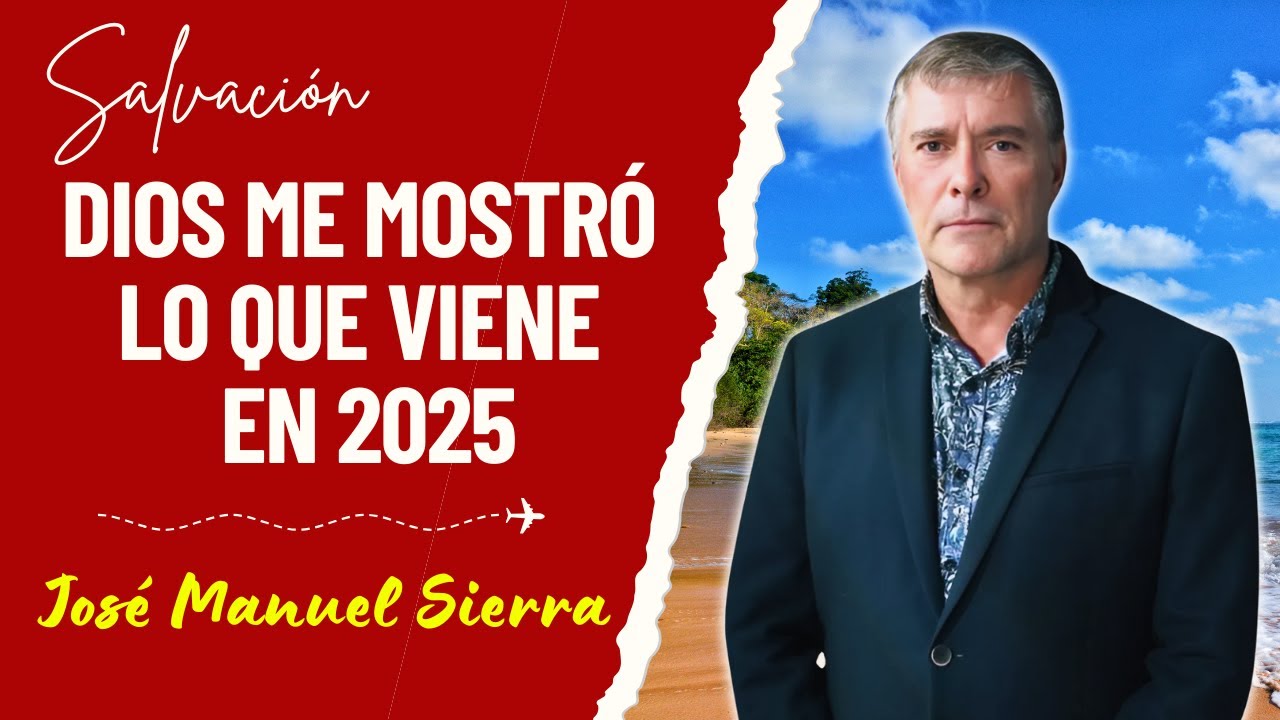 José Manuel Sierra Predicas - Dios Me Mostró Lo Que Viene En 2025