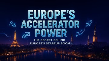 The Hidden Power of European Startup Accelerators | How Europe Builds Global Startups