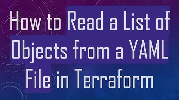 How to Read a List of Objects from a YAML File in Terraform