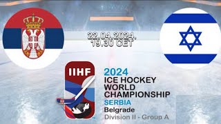 SERBIA vs ISRAEL | 2024 IIHF Men’s World Championship SERBIA Division IIA | Highlights