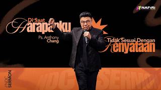 NDC Sermon | Ps. Anthony Chang | Di Saat Harapanku Tidak Sesuai Dengan Kenyataan