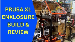 PRUSA XL ENCLOSURE ASSEMBLY and REVIEW