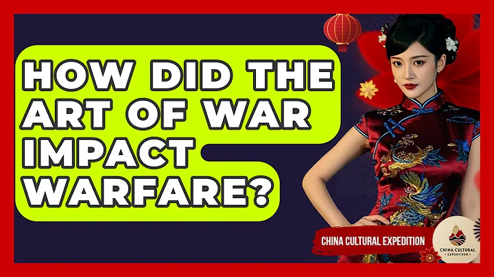 How Did The Art Of War Impact Warfare? - China Cultural Expedition