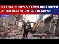 Days After Rajasthan's Chomu Unrest, Jaipur Bulldozer Action Targets Illegal Shops and Encroachments