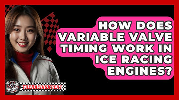How Does Variable Valve Timing Work In Ice Racing Engines? - The Racing Xpert