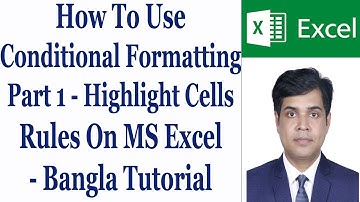 How To Use Conditional Formatting Part 1 - Highlight Cells Rules On MS Excel - Bangla