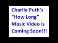 Charlie Puth’s “How Long” Music Video Is Coming Soon!!!