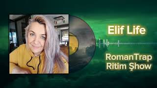 Elif Life ( RomanTrap Ritim Şhow Remix ) 2024 Roman Havası