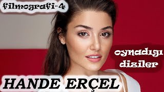 HANDE ERÇEL'in Oynadığı Tüm Diziler | FİLMOGRAFİ B-4 |