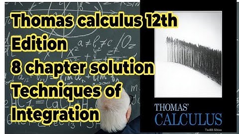Techniques of Integration| chapter 8 complete solution| Thomas calculus 12th Edition| SK mathematics
