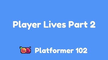 Platformer 102: Player Lives Part 2