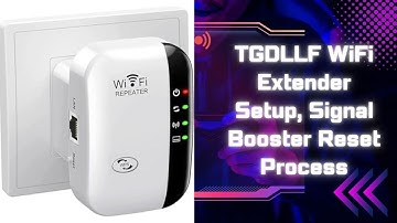 TGDLLF WiFi Extender Setup | Signal Booster Reset Process