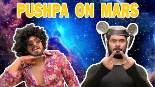 PUSHPA on MARS | Funny Video