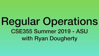 Computation, Regular Operations - CSE355 Intro to Theoretical CS 5/22 Pt. 1