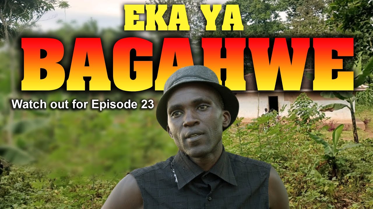EKA YA BAGAHWE   EPISODE 23