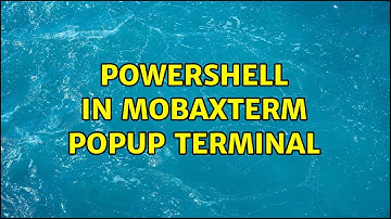 Powershell in MobaXterm popup terminal