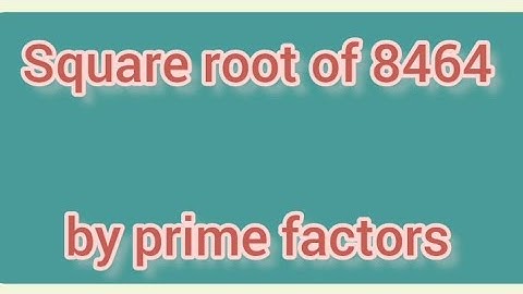 Square root of 8464 by prime factors | Learnmaths