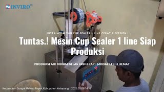 Pemasangan Mesin Cup Sealer 1 Line oleh INVIRO ~ Pesanan Pak Muslim Ruswanto di Kalimantan
