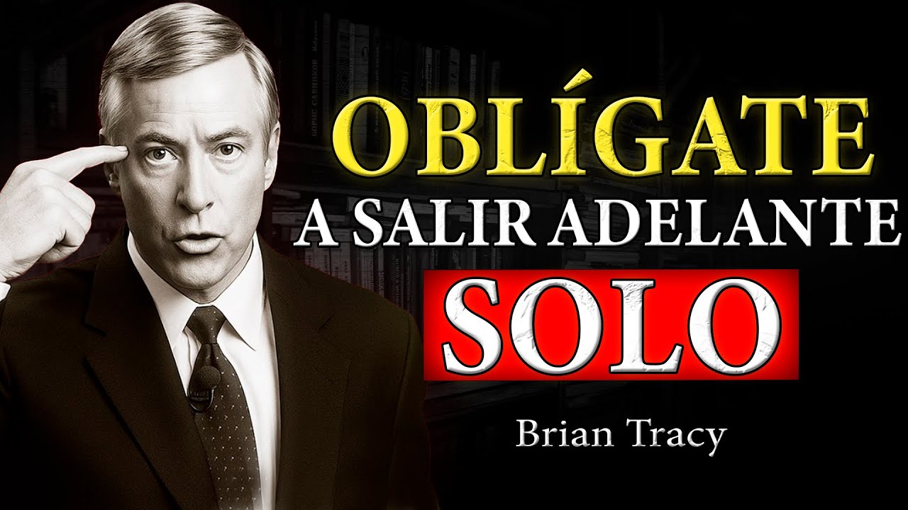 Cómo Salir Adelante Aunque Nadie Esté a Tu Lado | Brian Tracy