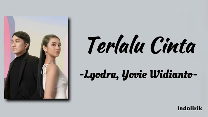 Terlalu Cinta - Lyodra feat. Yovie Widianto | Lirik Lagu