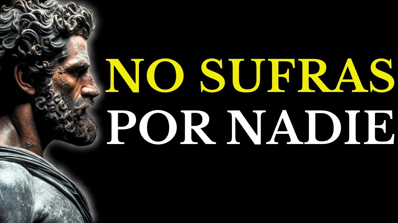 NO SUFRAS POR NADIE: EL SECRETO QUE TE HARÁ INQUEBRANTABLE (ESTOICISMO)
